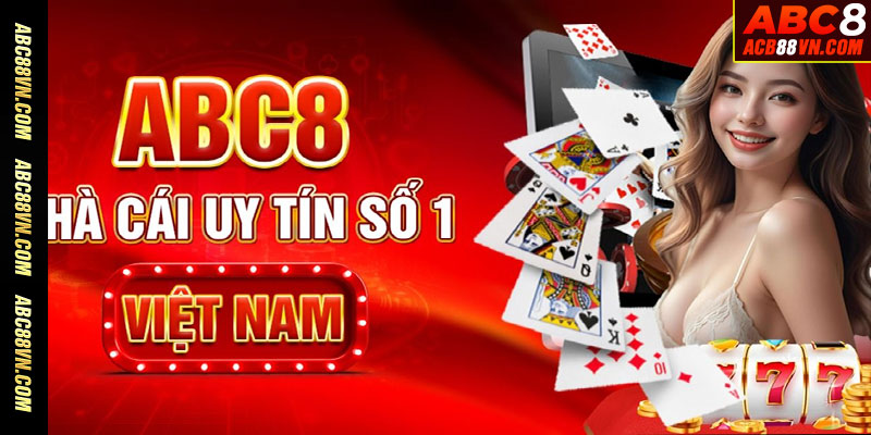 Nhà cái ABC8 uy tín số 1 thị trường